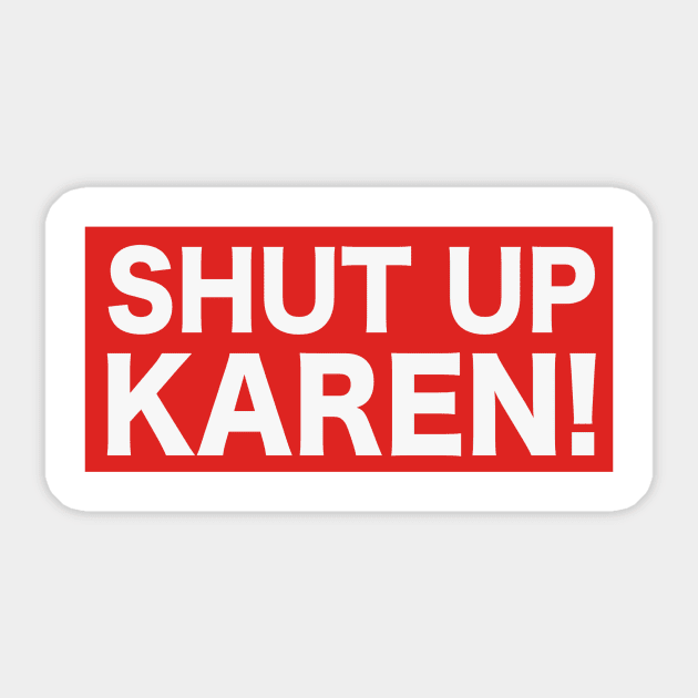 Shut Up Karen! Sticker by KawaiinDoodle